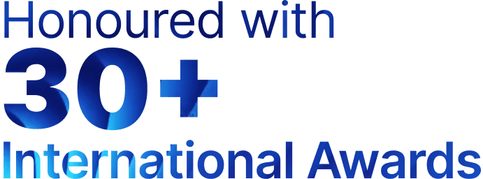 Honoured with 30+ International Awards